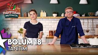 Pelin Ve Tahsin Mutfakta 18. Bölüm Tanıtım