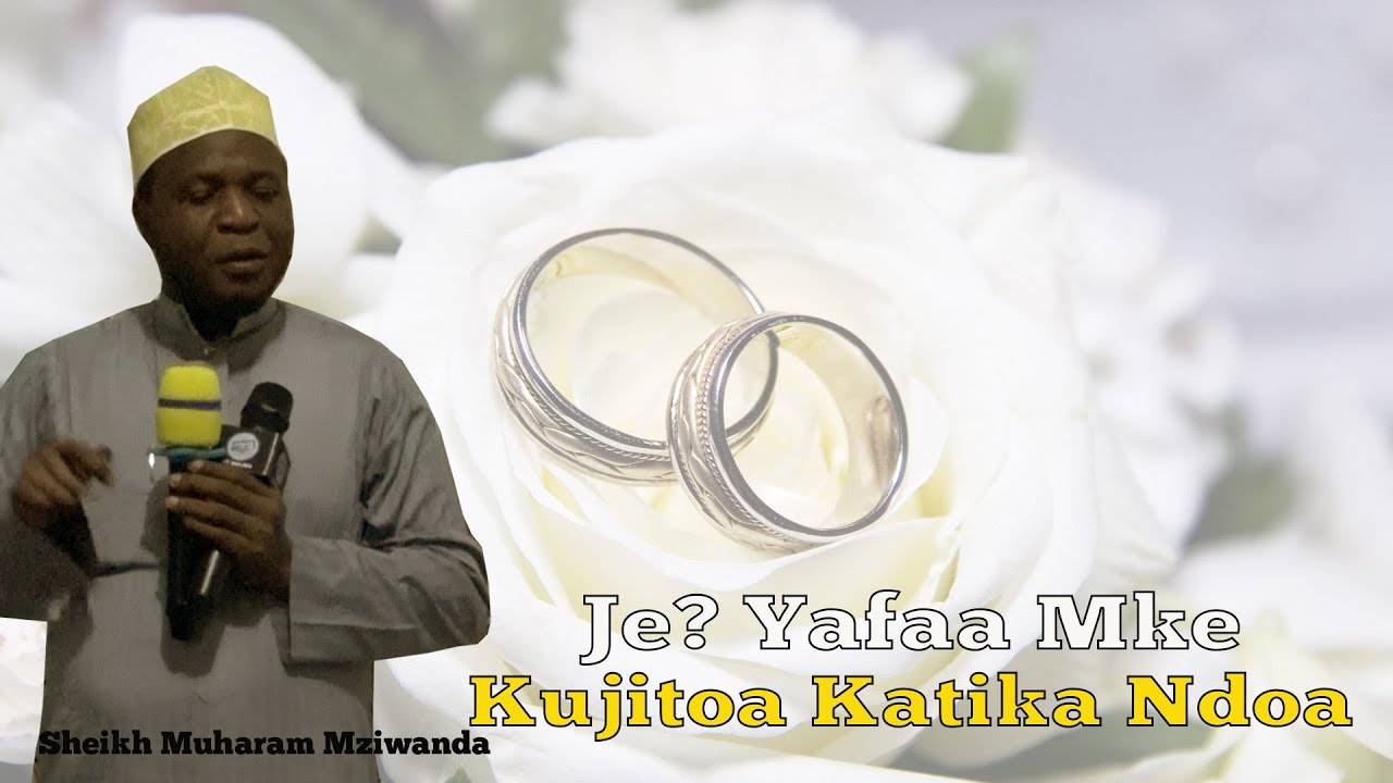 JE YAFAA MKE KUJITOA KATIKA NDOA? | NI TARATIBU ZIPI ZIFUATWE | SHEIKH MUHARAM MZIWANDA