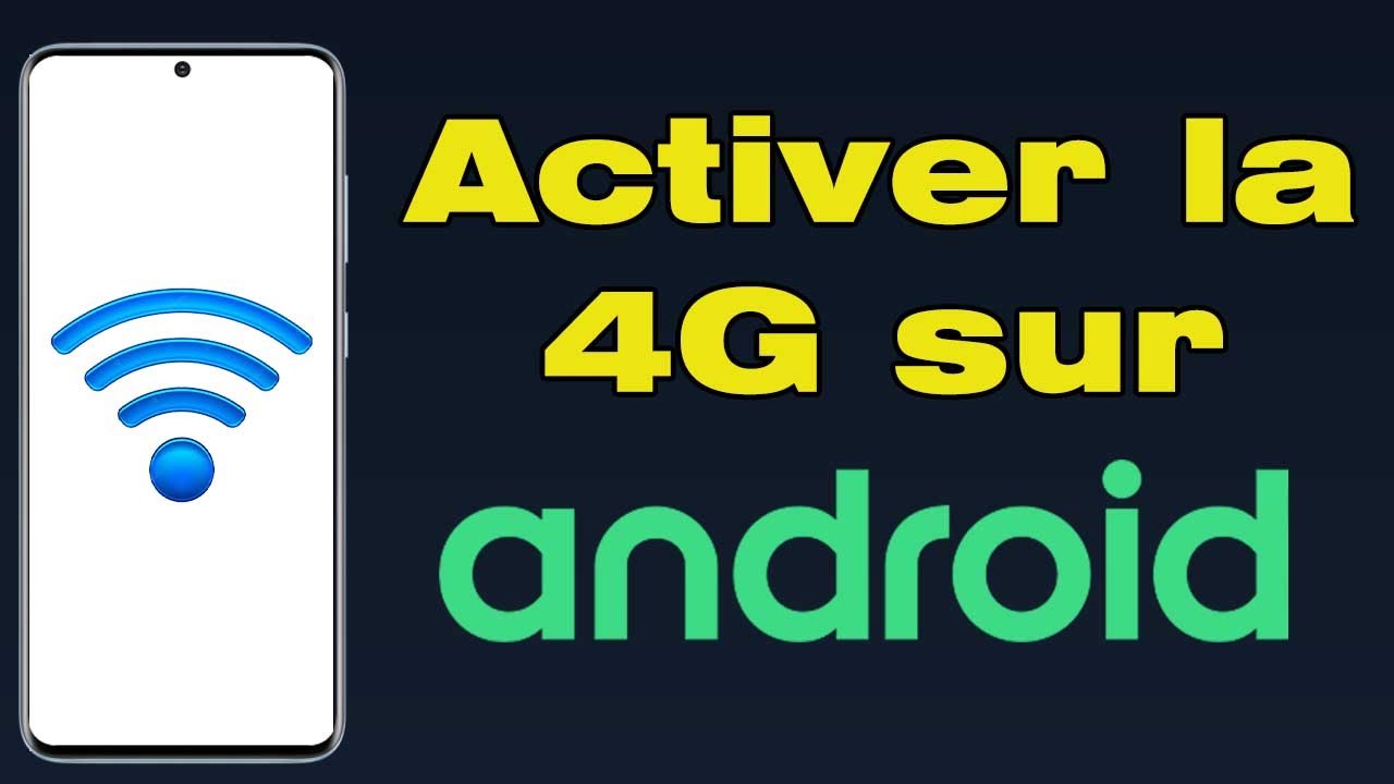 Comment activer la 4G sur Android