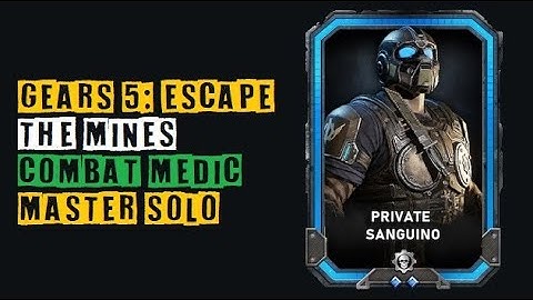 Gears 5 Master Escape SOLO | The Mines | Combat Medic / COG Commando - Private Sanguino