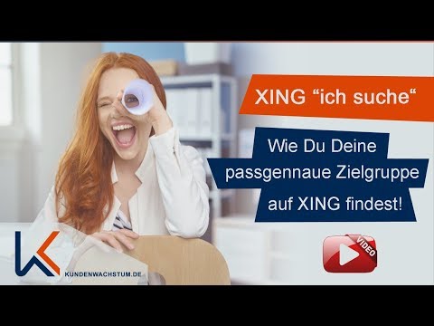 XING ich suche - Wie Du eine passgenaue Zielgruppe auf XING findest!