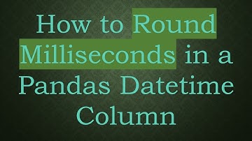 How to Round Milliseconds in a Pandas Datetime Column