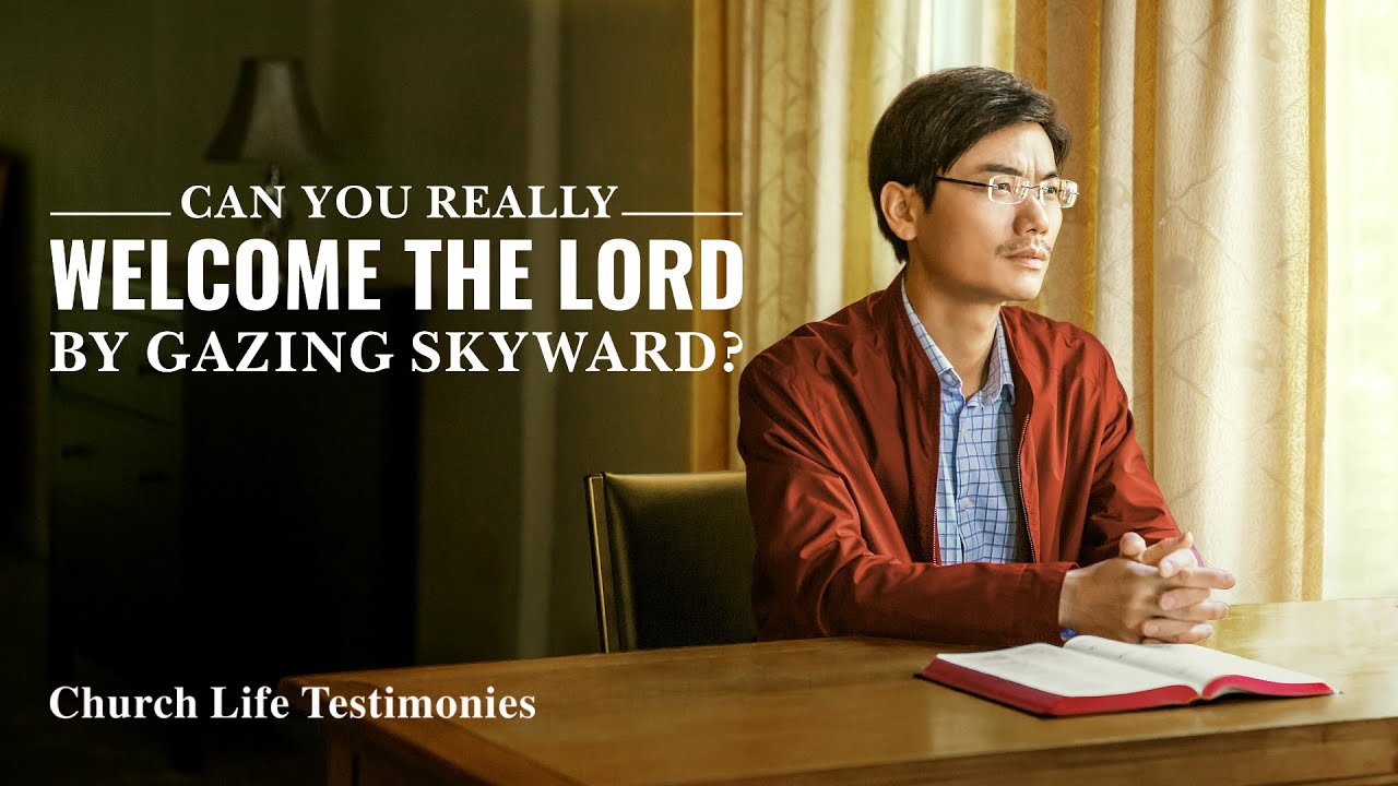 2020 Christian Testimony Video | "Can You Really Welcome the Lord by Gazing Skyward?"