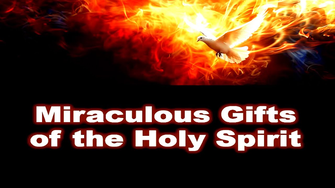 Miraculous Gifts Of The Holy Spirit