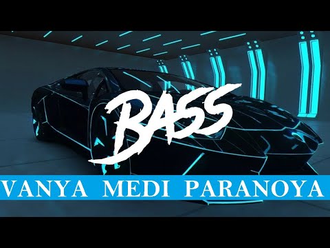 VANYA & MEDI - PARANOYA / Ваня и Меди - Параноя (Bass Boosted)