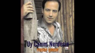 Yusuf Çakır - Uy Canım Nerdesin ✔️