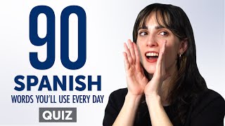 Quiz | 90 Spanish Words You'll Use Every Day - Basic Vocabulary #49