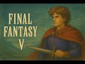Final Fantasy V ep 7