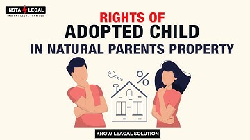 Rights of Adopted Child in Natural Parents Property