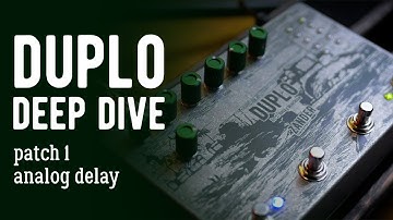 Duplo Deep Dive - Patch 1 - Analog Delay