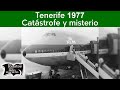 El vuelo Tenerife 1977, Catástrofe y misterio | Relatos del lado oscuro