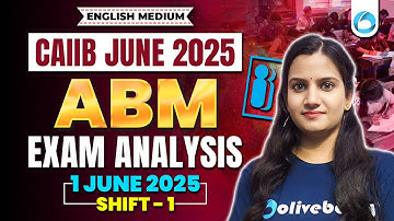 CAIIB ABM Exam Analysis June 2025 | Shift - 1 (1 June 2025) | CAIIB Exam Analysis English Medium