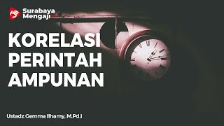 Korelasi Perintah Dan Ampunan - Ustadz Gemma Ilhamy, M Pd I