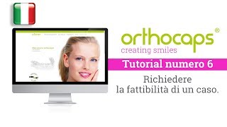 Orthocaps Tutorials, richiedere la fattibilità di un caso.