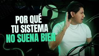 CLASE 1 - ¿POR QUÉ TU SISTEMA NO SUENA BIEN?