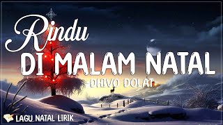 Dhivo Dolat - Rindu Dimalam Natal ( Lirik Lagu Natal ) | Bertahun Tahun Tak Bertemu Hatiku Rindu