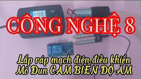 Công Nghệ 8 Hướng dẫn lắp ráp mạch điện sử dụng MÔ ĐUN CẢM BIẾN ĐỘ ẨM / chân trời sáng tạo
