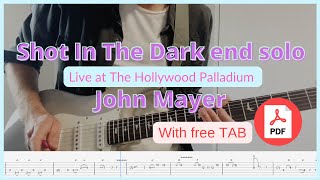 Shot In The Dark end solo - John Mayer TAB + Pdf (Live at The Hollywood Palladium)