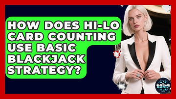 How Does Hi-Lo Card Counting Use Basic Blackjack Strategy? - The Blackjack Blueprint