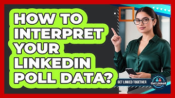 How To Interpret Your LinkedIn Poll Data?
