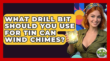What Drill Bit Should You Use For Tin Can Wind Chimes? - The Upcycle Lab