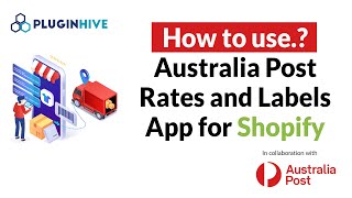 PluginHive's Australia Post Rates and Labels App for Shopify - How to use.