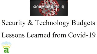 Security & Technology Budgets Lessons Learned From Covid-19
