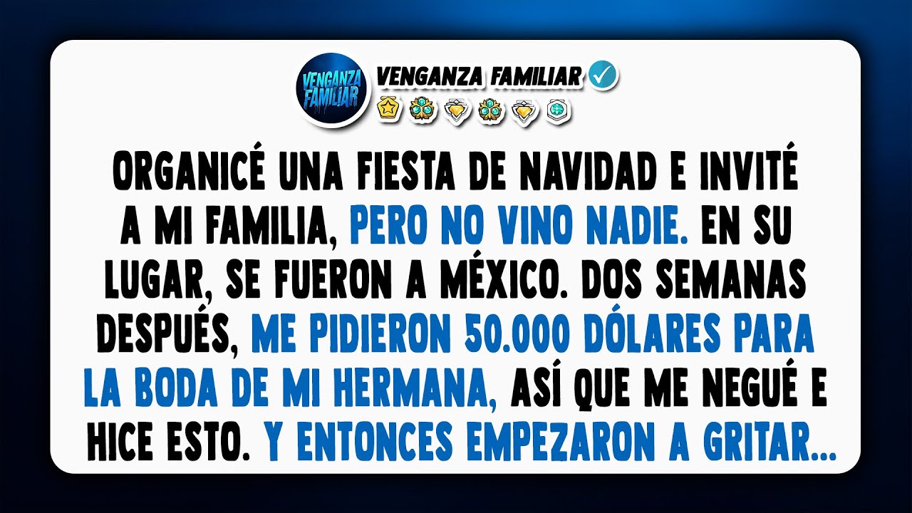 Mi familia no vino a mi fiesta de Navidad, pero me pidió 50 mil dólares para mi hermana.