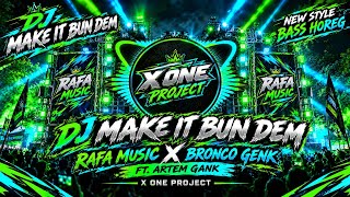 DJ MAKE IT BUN DEM RAFA MUSIC X BRONCO GENK FT. ARTEM GANK | BY X ONE PROJECT FULL BASS NULUP NULUP❗