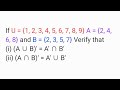 If U = {1, 2, 3, 4, 5, 6, 7, 8, 9} A = {2, 4, 6, 8} and B = {2, 3, 5, 7} Verify that(i) (A ∪ B)' = A