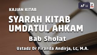 Syarah Kitab Umdatul Ahkam | Bab Sholat  - Ustadz Dr. Firanda Andirja, Lc, M.A.