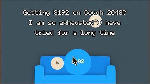 Can I finally reach 8192 on Couch 2048 for real?