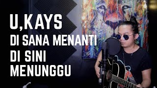 PADU!!! U,kays Disana Menanti Di Sini Menunggu Cover By ojay besut chords