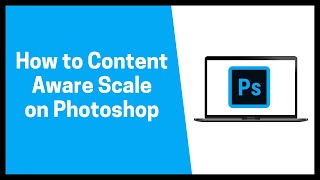 How To Content Aware Scale On Photoshop 2022