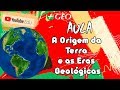 Mais Geo - A Origem da Terra e as Eras Geológicas