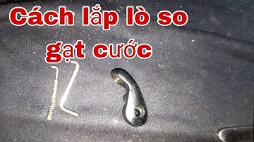 #hướng dẫn lắp lò so gạt cước#cách lắp lò so gạt cước đơn giản#sửa đồ câu cũ