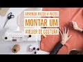 COMO MONTAR UM ATELIER DE COSTURA