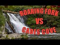 Cades Cove vs Roaring Fork?