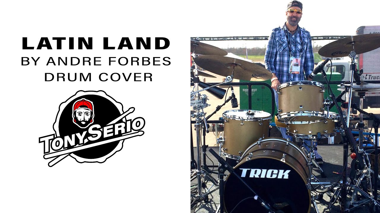Tony Serio Drum Cover of Latin Land by Andre Forbes