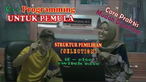 TUTORIAL PROGRAM C++ UNTUK PEMULA STRUKTUR PEMILIHAN & Install Editor C++ | MEDIA PEMBELAJARAN