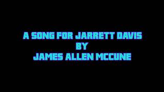 A Song for Jarrett Davis by James Allen McCune 938 views 6 years ago 2 minutes, 32 seconds