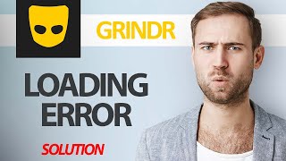 How To Fix Grindr App Loading Error Step By Step