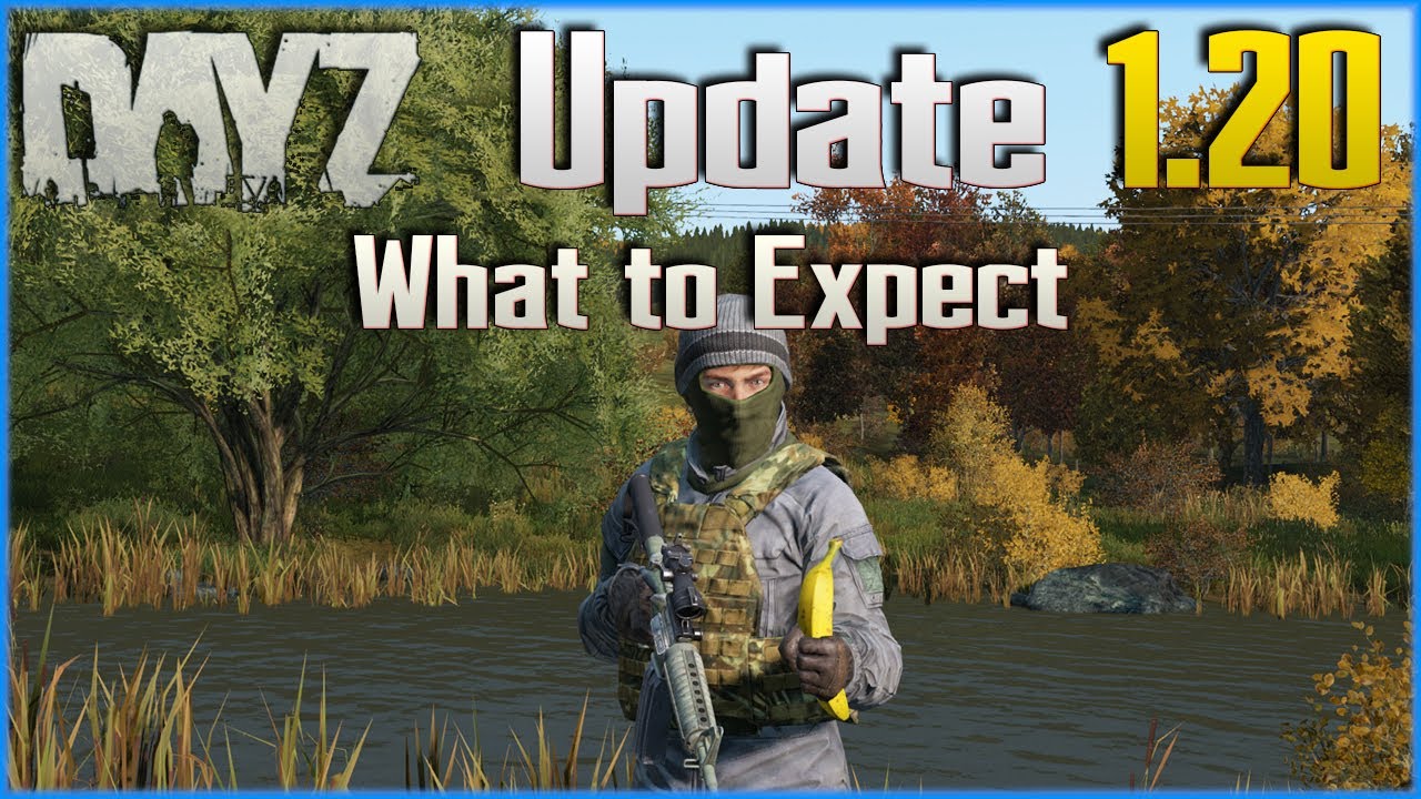 DayZ Update 1.20 What to Expect Base Building, Fixes, Items