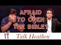 Are Atheists Afraid To Just Open the Bible? | Carlos - CA | Talk Heathen 04.13