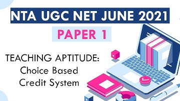 Choice Based Credit System|TEACHING APTITUDE| NTA UGC NET 2021 LECTURE SERIES FOR PAPER 1|7839575509
