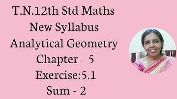 T.N.12th  Maths  Exercise:5.1 Sum - 2  | Analytical Geometry.