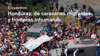 Honduras: de caravanas migrantes y fronteras inhumanas | Asociación de Mujeres de Guatemala AMG