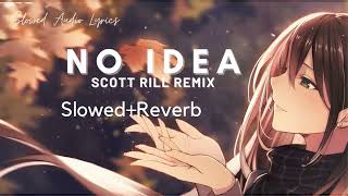 DON TOLIVER - NO IDEA Scott rill remix (slowed + reverb) Slowed Audio Lyrics