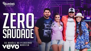 BARÕES DA PISADINHA FT MAIARA E  MARAISA - ZERO SAUDADE. ( COM GRAVE  )