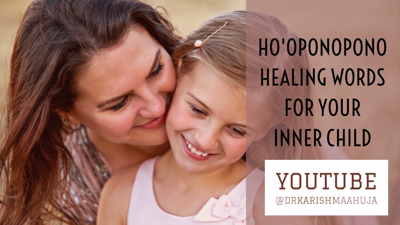Ho oponopono Powerful Technique To Heal Your Inner Child I Dr 